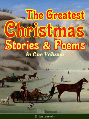 The Greatest Christmas Stories & Poems in One Volume (Illustrated) - ebook